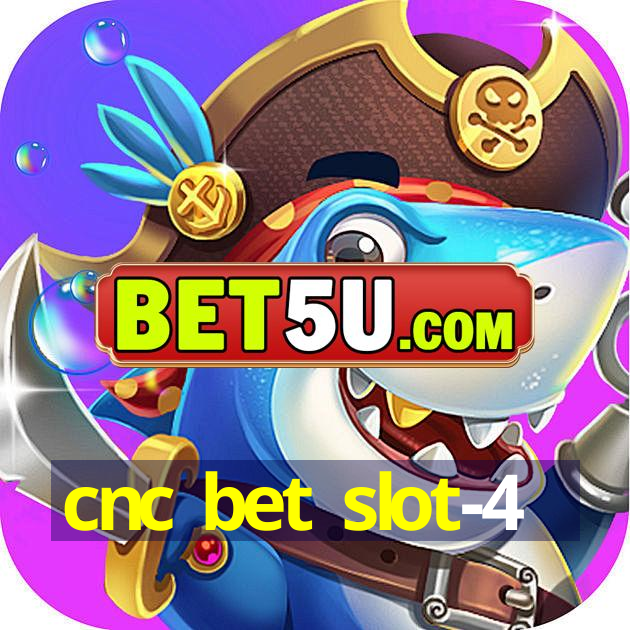 cnc bet slot